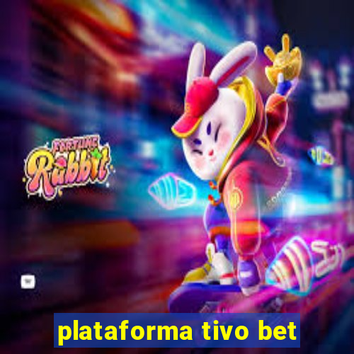 plataforma tivo bet